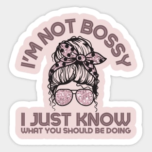 I'm Not Bossy I Just Know What You Should Be Doing Messy Bun Girl Sticker